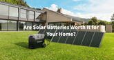 Are Solar Batteries Worth It for Your Home in the UK?