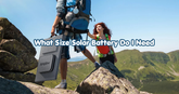 What Size Solar Battery Do I Need?UK Guide